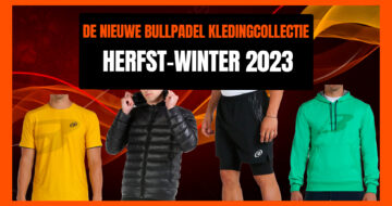 De nieuwe Bullpadel kledingcollectie herfst-winter 2023