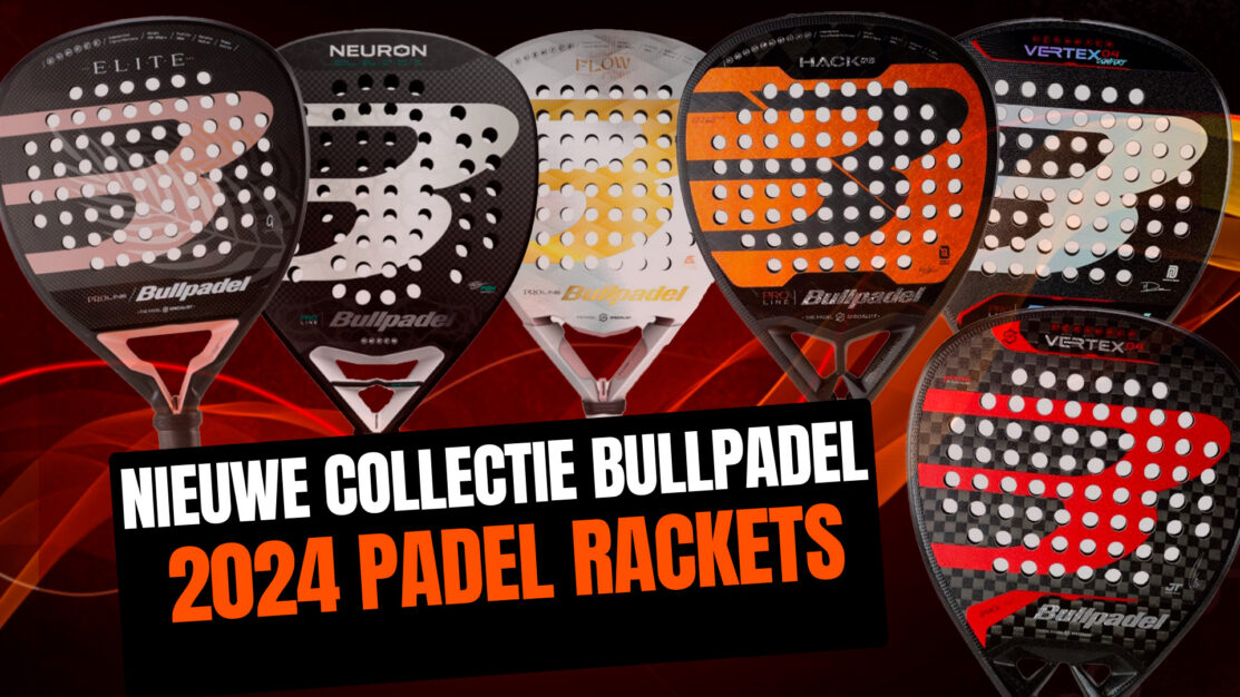Nieuwe collectie Bullpadel 2024 padel rackets