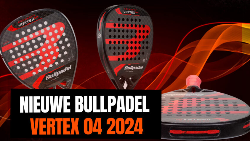 Nieuwe Vertex 04, lancering van het nieuwe Bullpadel 2024 padel racket