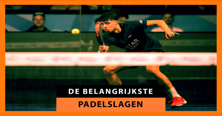 De padelslagen die elke speler zou moeten kennen