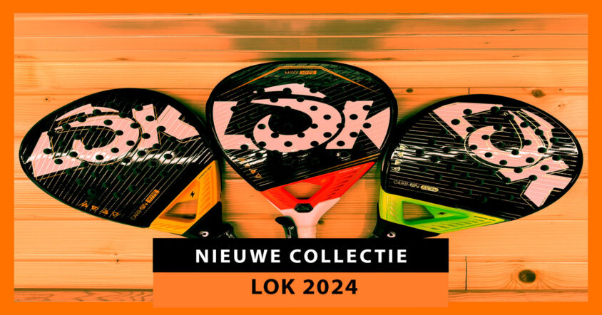 Nieuwe Lok 2024 padelrackets: ontworpen voor de nieuwe generatie spelers