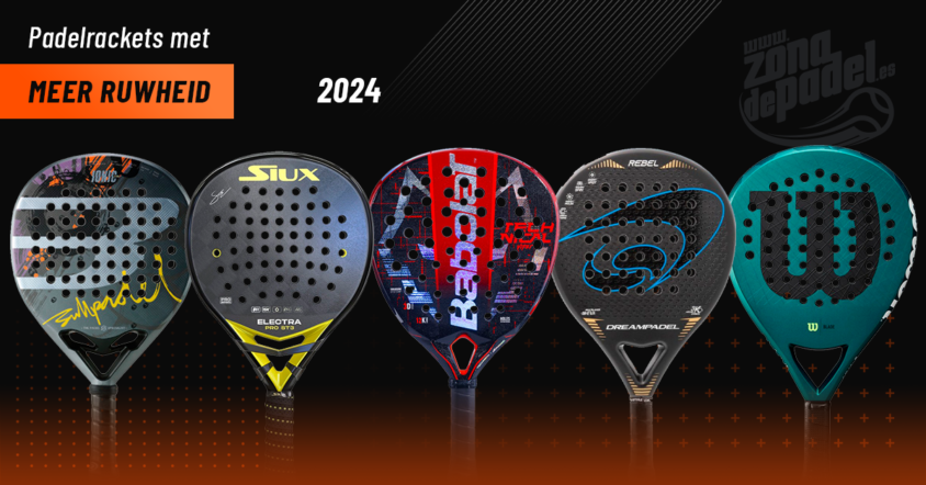 Padelrackets met meer ruwheid in 2024: speel met effecten!
