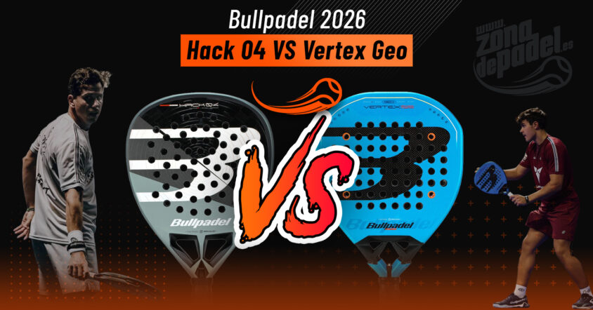In 2026, hoe kies je de beste Bullpadel padel racket, de Hack 04 of de Vertex 05 GEO, afhankelijk van je speelstijl?