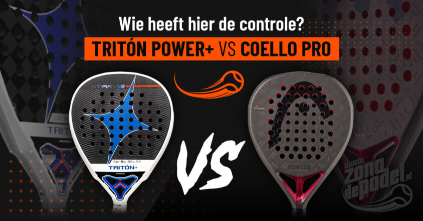 Head Coello Pro 2026 vs Star Vie Triton Power + 2026: Welke is beter voor kracht?